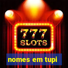 nomes em tupi-guarani masculinos